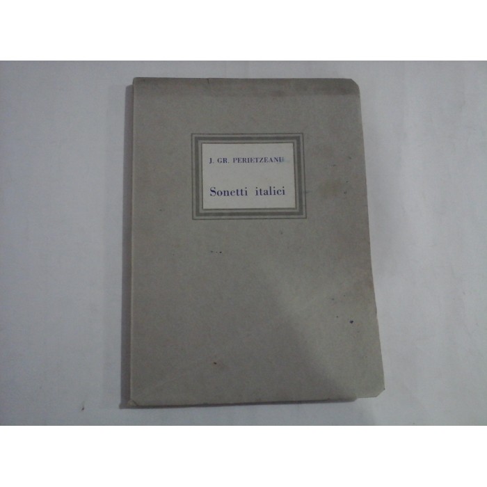 SONETTI ITALICI; (in limba italiana) - J. GR. PERIETZEANU 